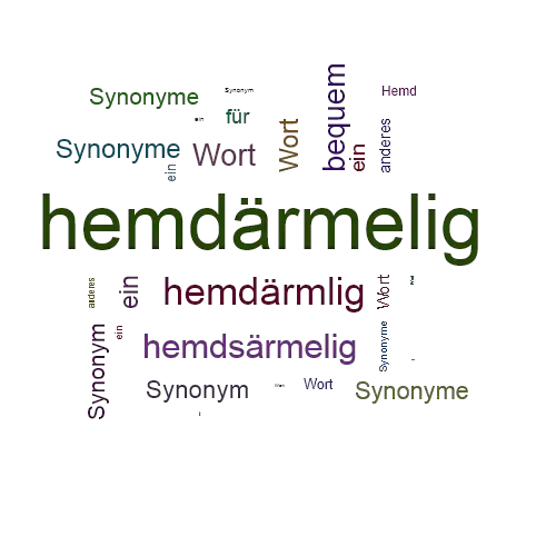 Ein anderes Wort für hemdärmelig - Synonym hemdärmelig