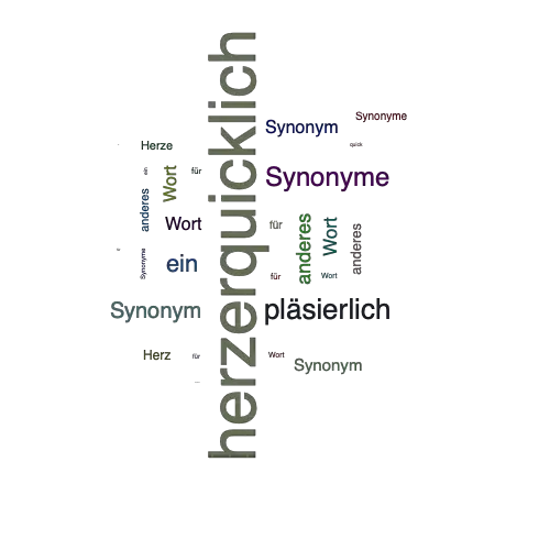 Ein anderes Wort für herzerquicklich - Synonym herzerquicklich