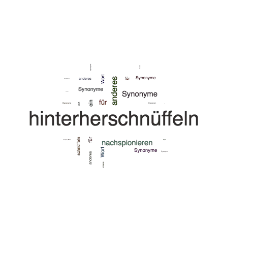 Ein anderes Wort für hinterherschnüffeln - Synonym hinterherschnüffeln