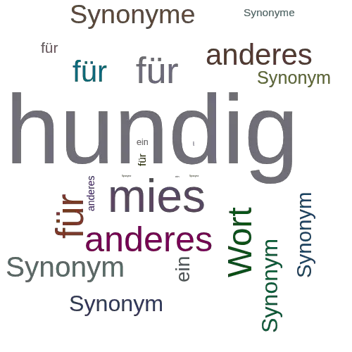 Ein anderes Wort für hundig - Synonym hundig