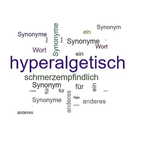 Ein anderes Wort für hyperalgetisch - Synonym hyperalgetisch