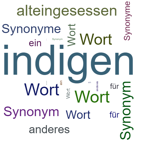 Ein anderes Wort für indigen - Synonym indigen