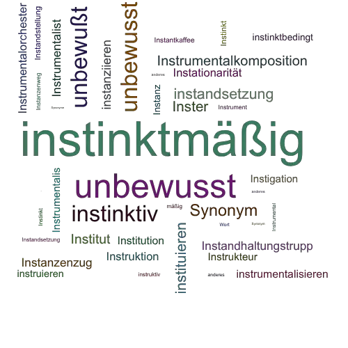 Ein anderes Wort für instinktmäßig - Synonym instinktmäßig