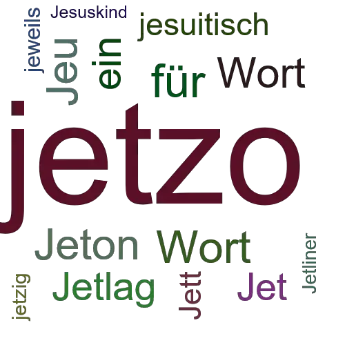 Ein anderes Wort für jetzo - Synonym jetzo