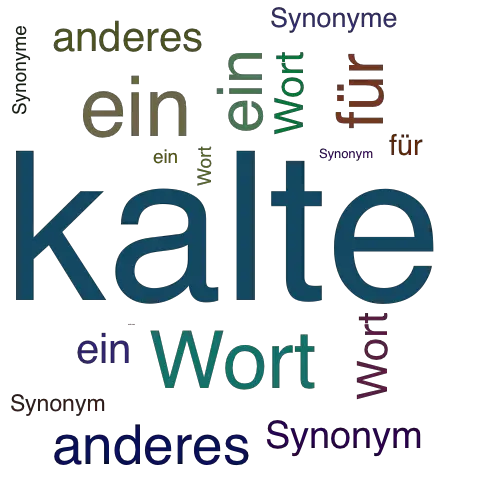 Ein anderes Wort für kalte - Synonym kalte