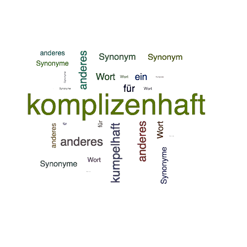 Ein anderes Wort für komplizenhaft - Synonym komplizenhaft