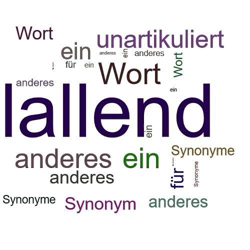 Ein anderes Wort für lallend - Synonym lallend