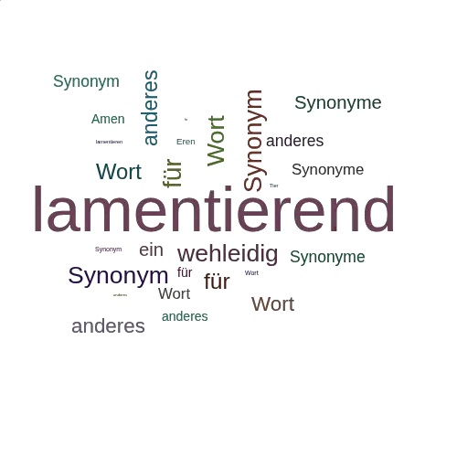 Ein anderes Wort für lamentierend - Synonym lamentierend