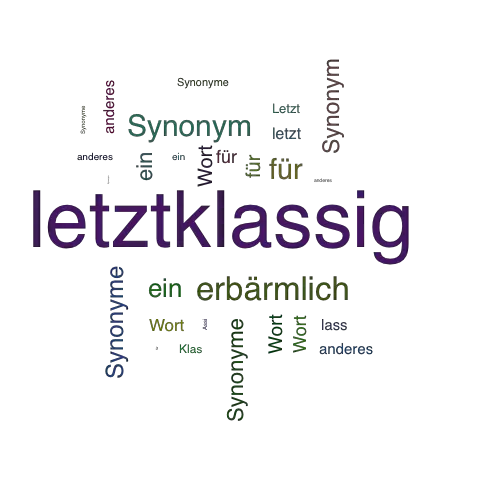 Ein anderes Wort für letztklassig - Synonym letztklassig