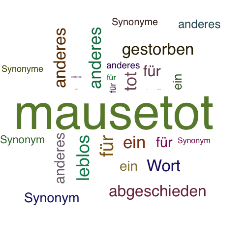 Ein anderes Wort für mausetot - Synonym mausetot