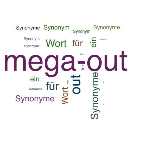 Ein anderes Wort für mega-out - Synonym mega-out