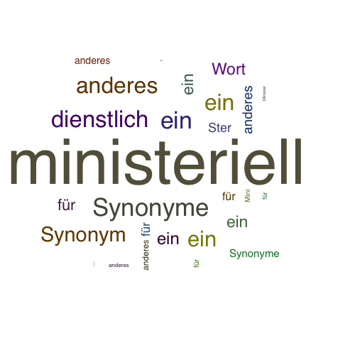 Ein anderes Wort für ministeriell - Synonym ministeriell