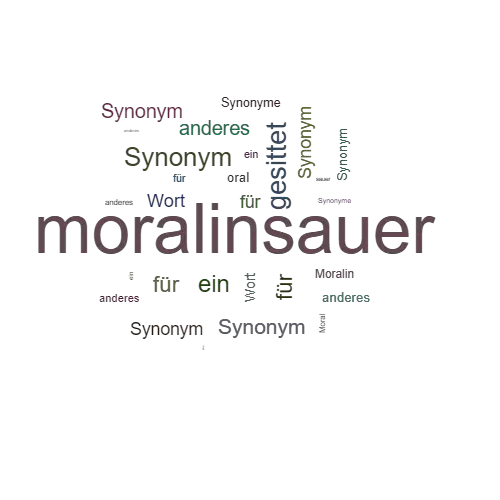 Ein anderes Wort für moralinsauer - Synonym moralinsauer