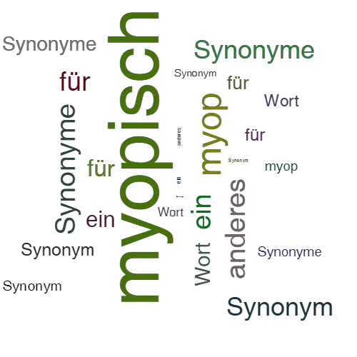 Ein anderes Wort für myopisch - Synonym myopisch