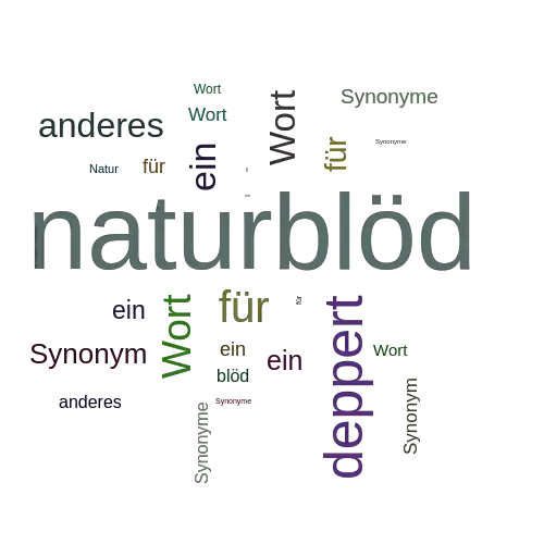 Ein anderes Wort für naturblöd - Synonym naturblöd