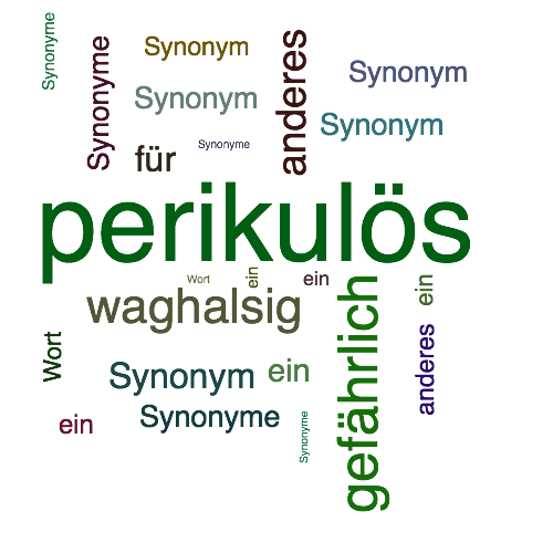 Ein anderes Wort für perikulös - Synonym perikulös