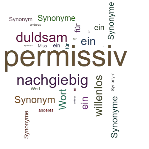Ein anderes Wort für permissiv - Synonym permissiv
