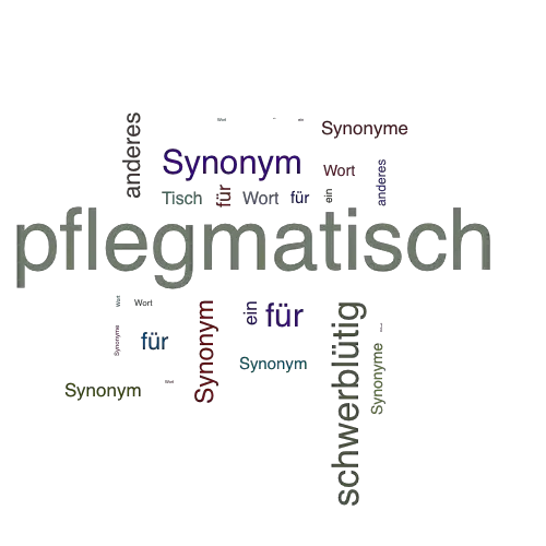 Ein anderes Wort für pflegmatisch - Synonym pflegmatisch