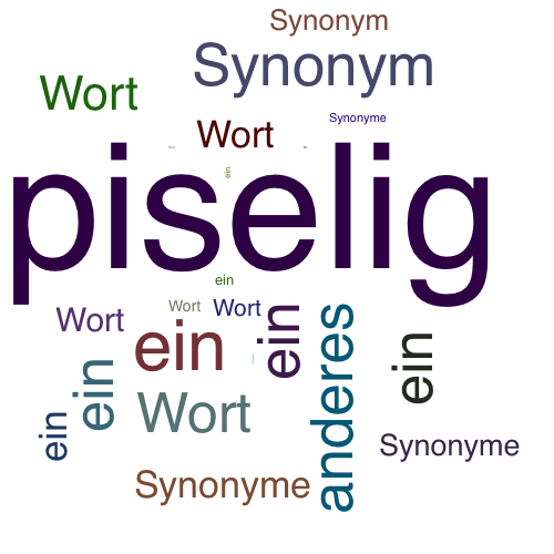 Ein anderes Wort für piselig - Synonym piselig