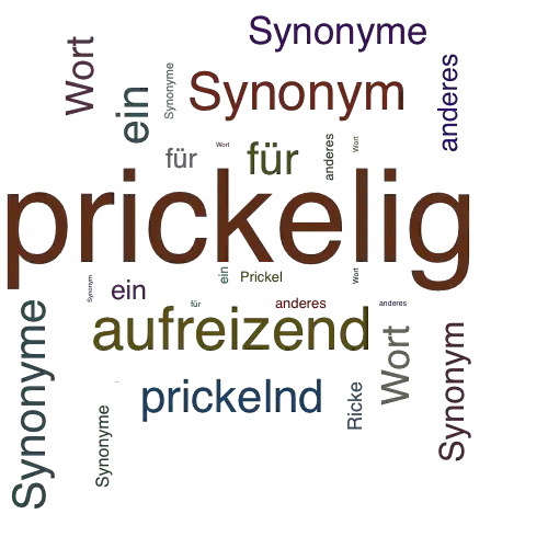 Ein anderes Wort für prickelig - Synonym prickelig
