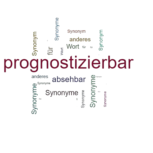 Ein anderes Wort für prognostizierbar - Synonym prognostizierbar