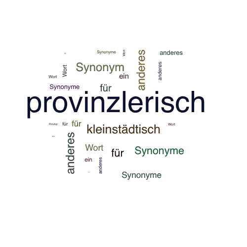 Ein anderes Wort für provinzlerisch - Synonym provinzlerisch