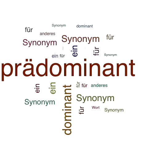 Ein anderes Wort für prädominant - Synonym prädominant