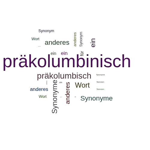 Ein anderes Wort für präkolumbinisch - Synonym präkolumbinisch