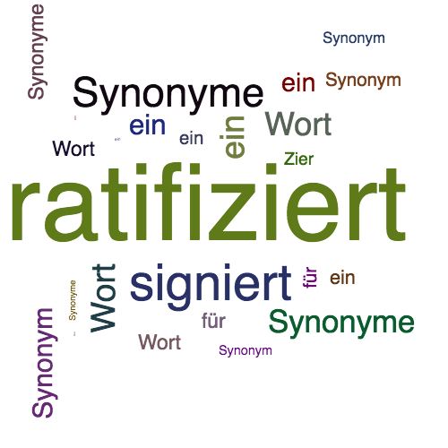 Ein anderes Wort für ratifiziert - Synonym ratifiziert