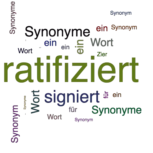 Ein anderes Wort für ratifiziert - Synonym ratifiziert