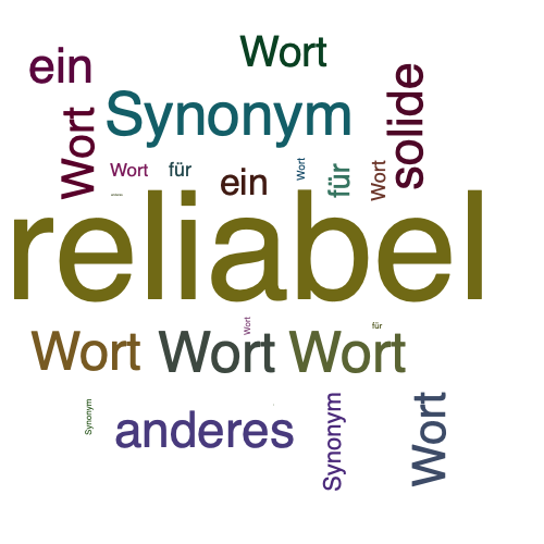 Ein anderes Wort für reliabel - Synonym reliabel