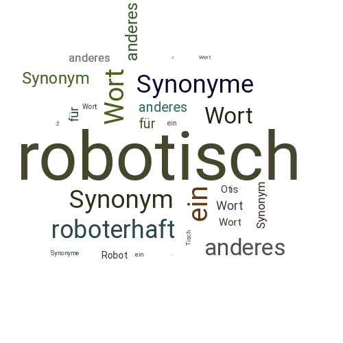 Ein anderes Wort für robotisch - Synonym robotisch