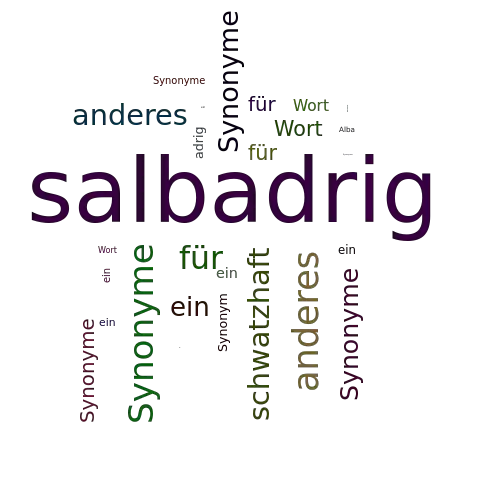 Ein anderes Wort für salbadrig - Synonym salbadrig