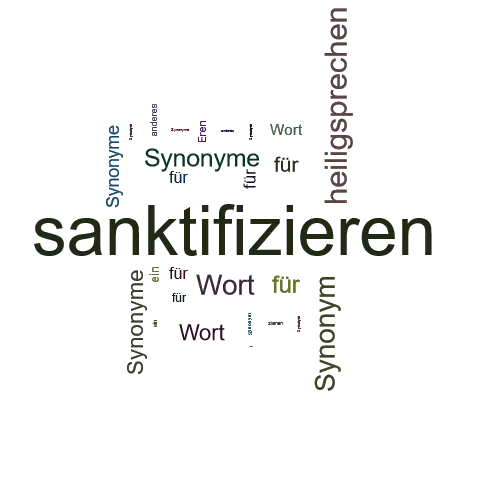 Ein anderes Wort für sanktifizieren - Synonym sanktifizieren