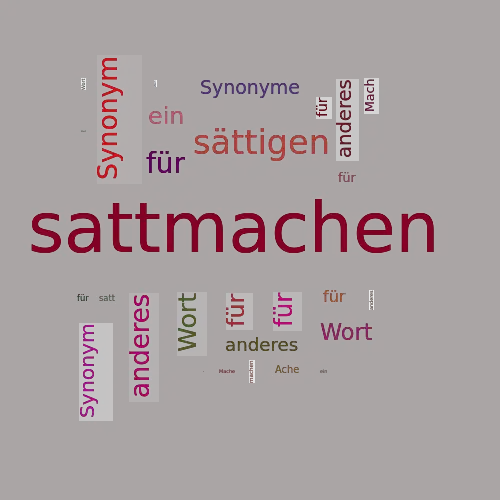 Ein anderes Wort für sattmachen - Synonym sattmachen
