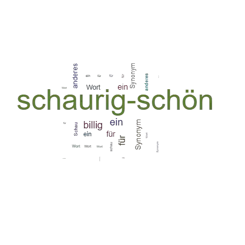 Ein anderes Wort für schaurig-schön - Synonym schaurig-schön