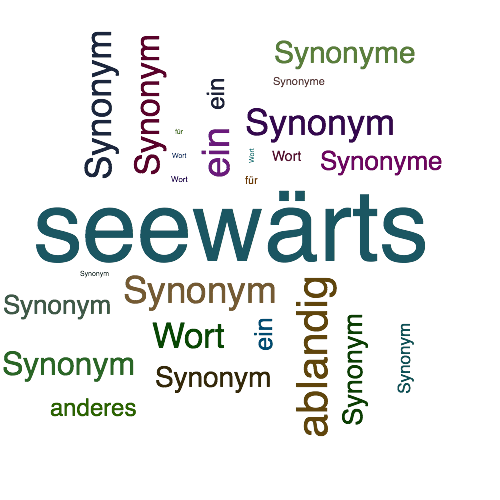 Ein anderes Wort für seewärts - Synonym seewärts
