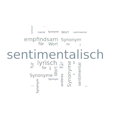 Ein anderes Wort für sentimentalisch - Synonym sentimentalisch