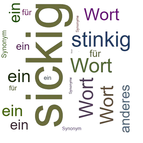 Ein anderes Wort für sickig - Synonym sickig