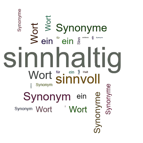 Ein anderes Wort für sinnhaltig - Synonym sinnhaltig