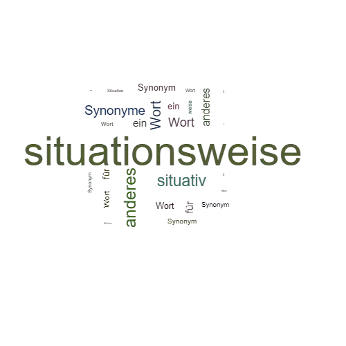 Ein anderes Wort für situationsweise - Synonym situationsweise