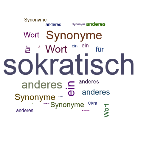 Ein anderes Wort für sokratisch - Synonym sokratisch