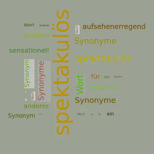 Ein anderes Wort für spektakulös - Synonym spektakulös