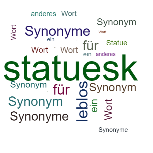 Ein anderes Wort für statuesk - Synonym statuesk