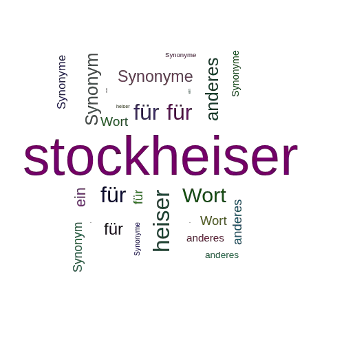 Ein anderes Wort für stockheiser - Synonym stockheiser