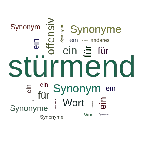 Ein anderes Wort für stürmend - Synonym stürmend