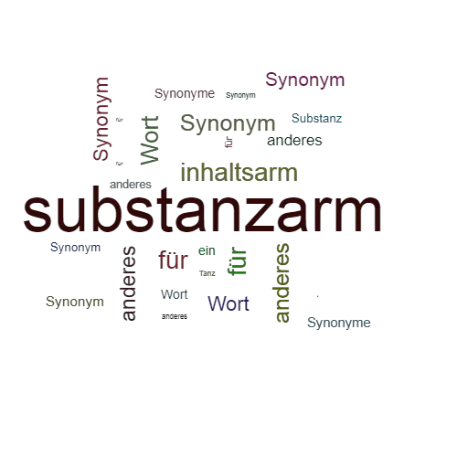 Ein anderes Wort für substanzarm - Synonym substanzarm