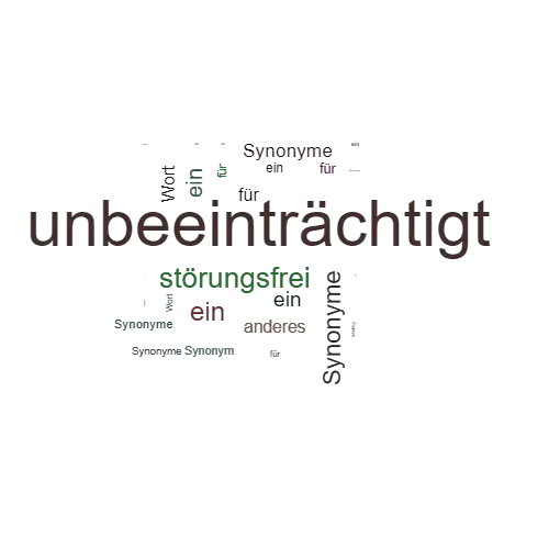 Ein anderes Wort für unbeeinträchtigt - Synonym unbeeinträchtigt