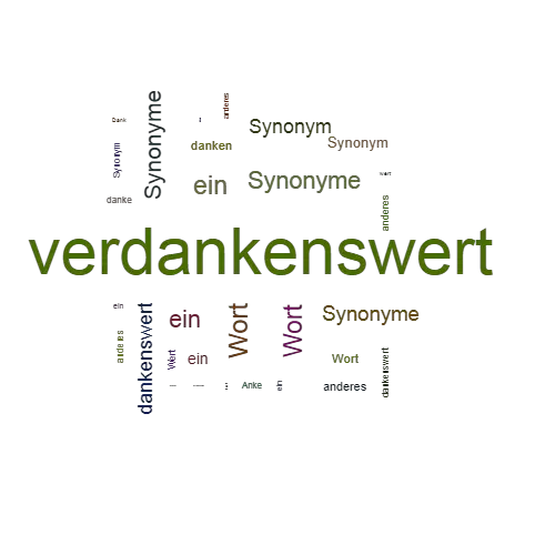 Ein anderes Wort für verdankenswert - Synonym verdankenswert