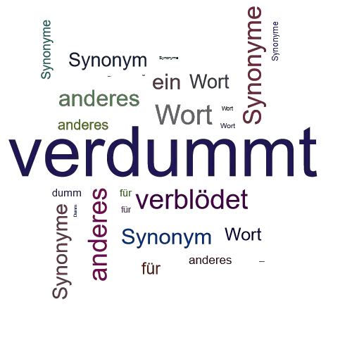 Ein anderes Wort für verdummt - Synonym verdummt